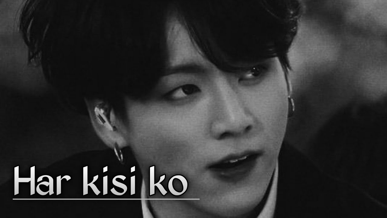Jeon jungkook - Har kisi ko || Hindi fmv video || [Requested]