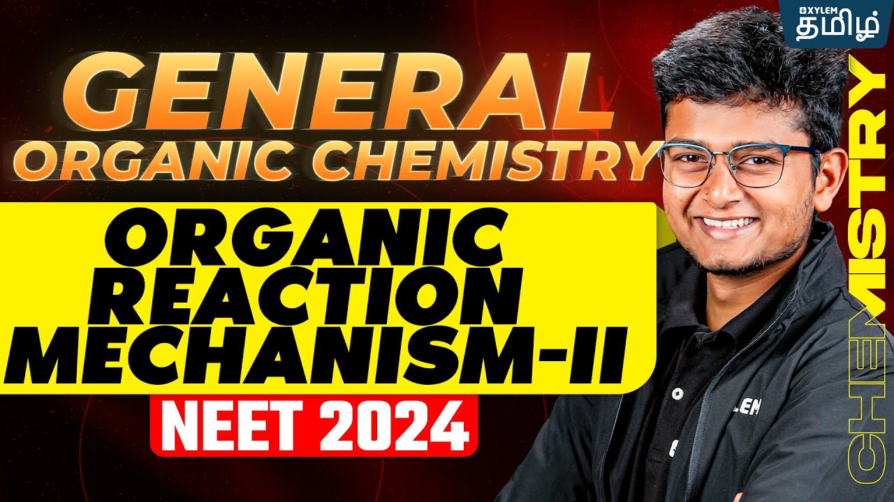 General Organic Chemistry..!! | Organic Reaction Mechanism - II | Anish Sir | Xylem NEET Tamil