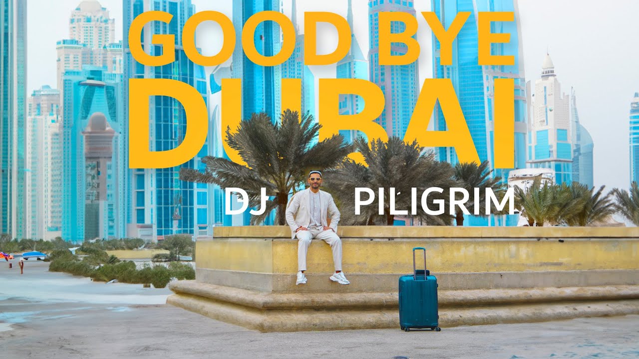 DJ Piligrim - Good Bye Dubai ( official video)