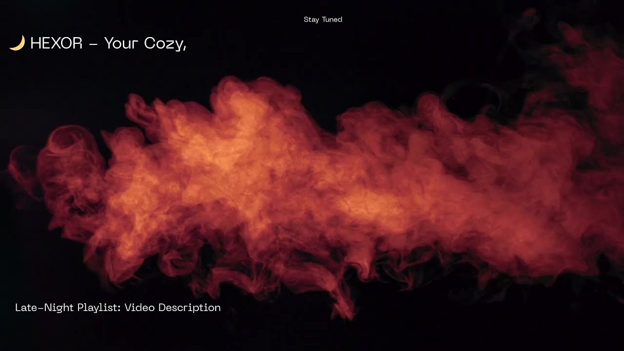 🌙 HEXOR - Your Cozy, Late-Night Playlist: Video Description