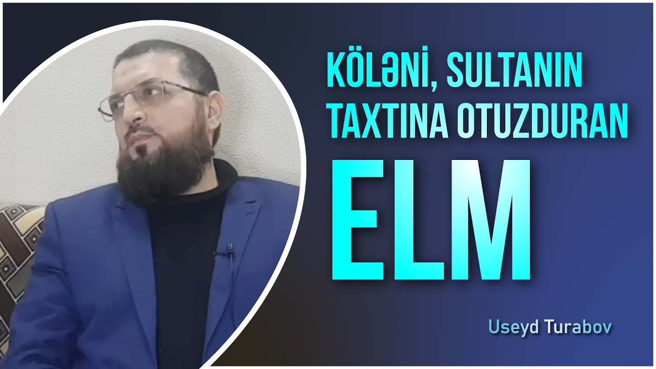 Köləni, Sultanın taxtına otuzduran elm \ Useyd Turabov
