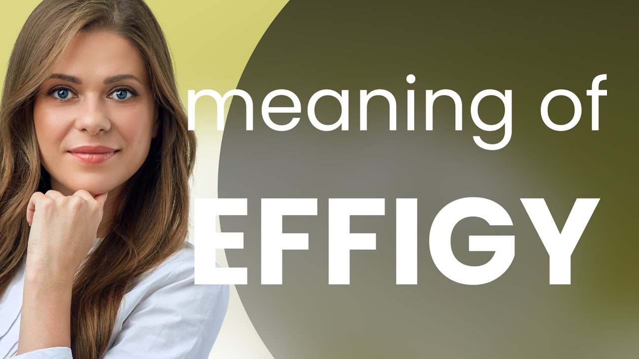 Effigy &bull; what is EFFIGY meaning