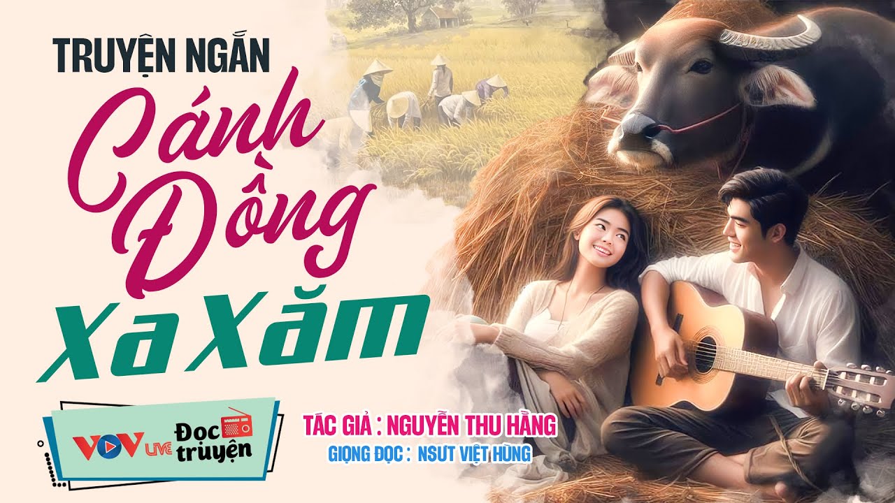 30 Phút Đọc Truyện Đêm Khuya Mới Nhất 2025 | Cánh Đồng Xa Xăm - TG: Nguyễn Thu Hằng