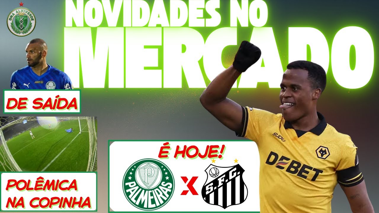 Novidades no Mercado + Hoje tem Palmeiras x Santos