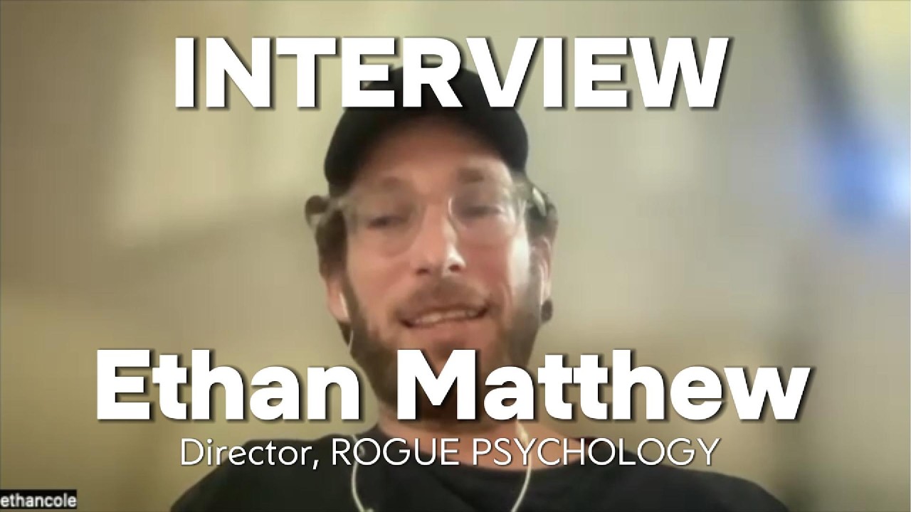 Ethan Matthew Interview | Rogue Psychology: A Show About Personal Problems & Universal Solutions