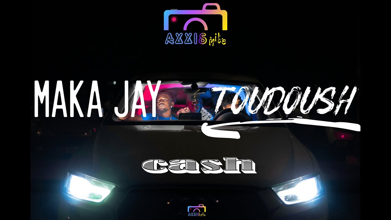 Maka Jay ft Toudoush - Cash (Clip Officiel)