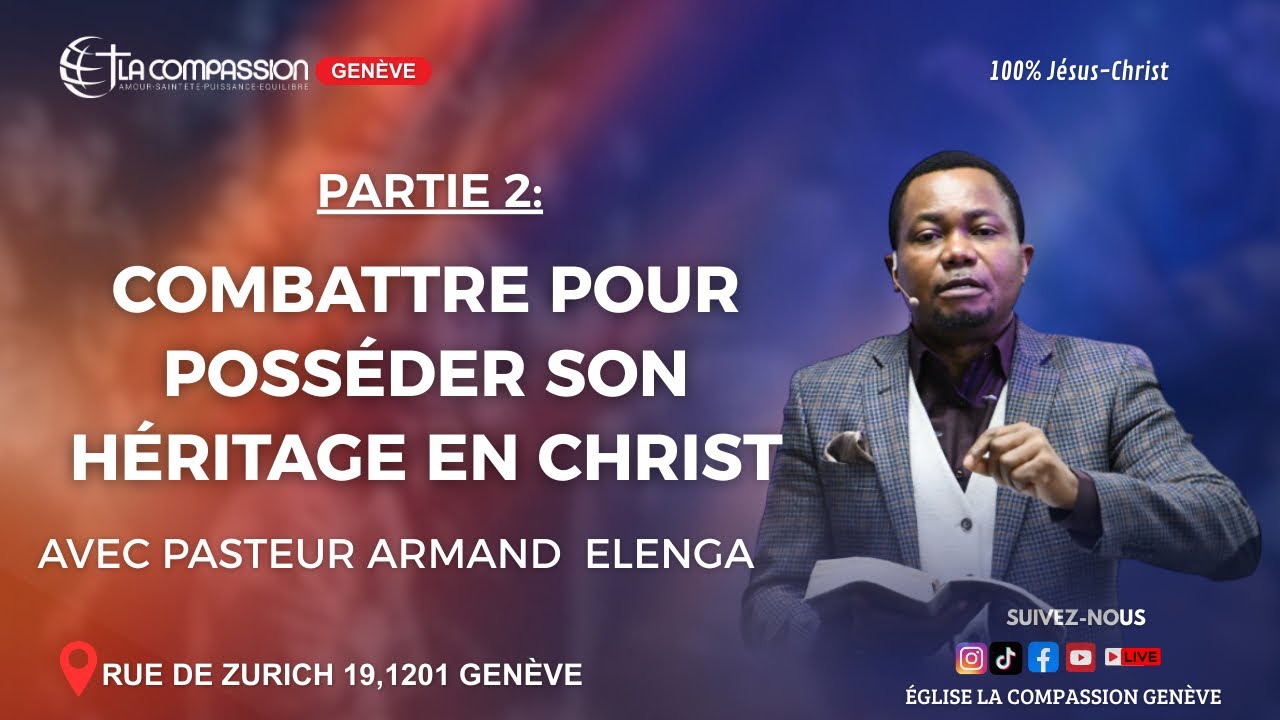 THEME : COMBATTRE POUR POSSEDER SON HERITAGE EN CHRIST PARTIE 2 - PASTEUR ARMAND ELENGA
