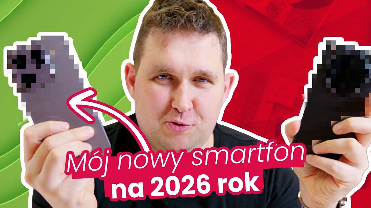 To m&oacute;j nowy telefon na 2026 rok. Dlaczego ten?