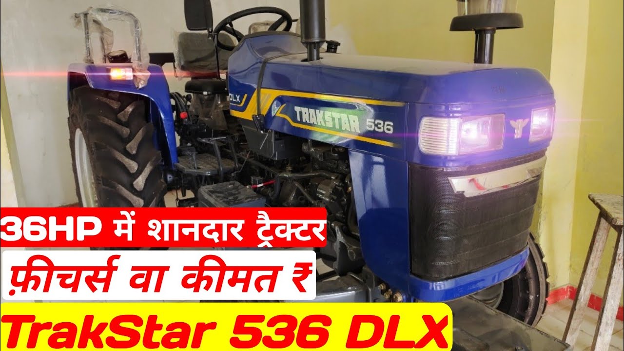 36 HP में शानदार ट्रैक्टर *TrakStar 536 DLX Features/OnRoad Price