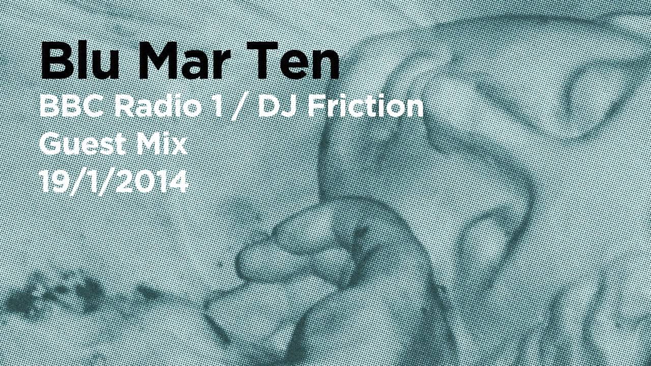 Blu Mar Ten - BBC Radio 1 - Friction Mix