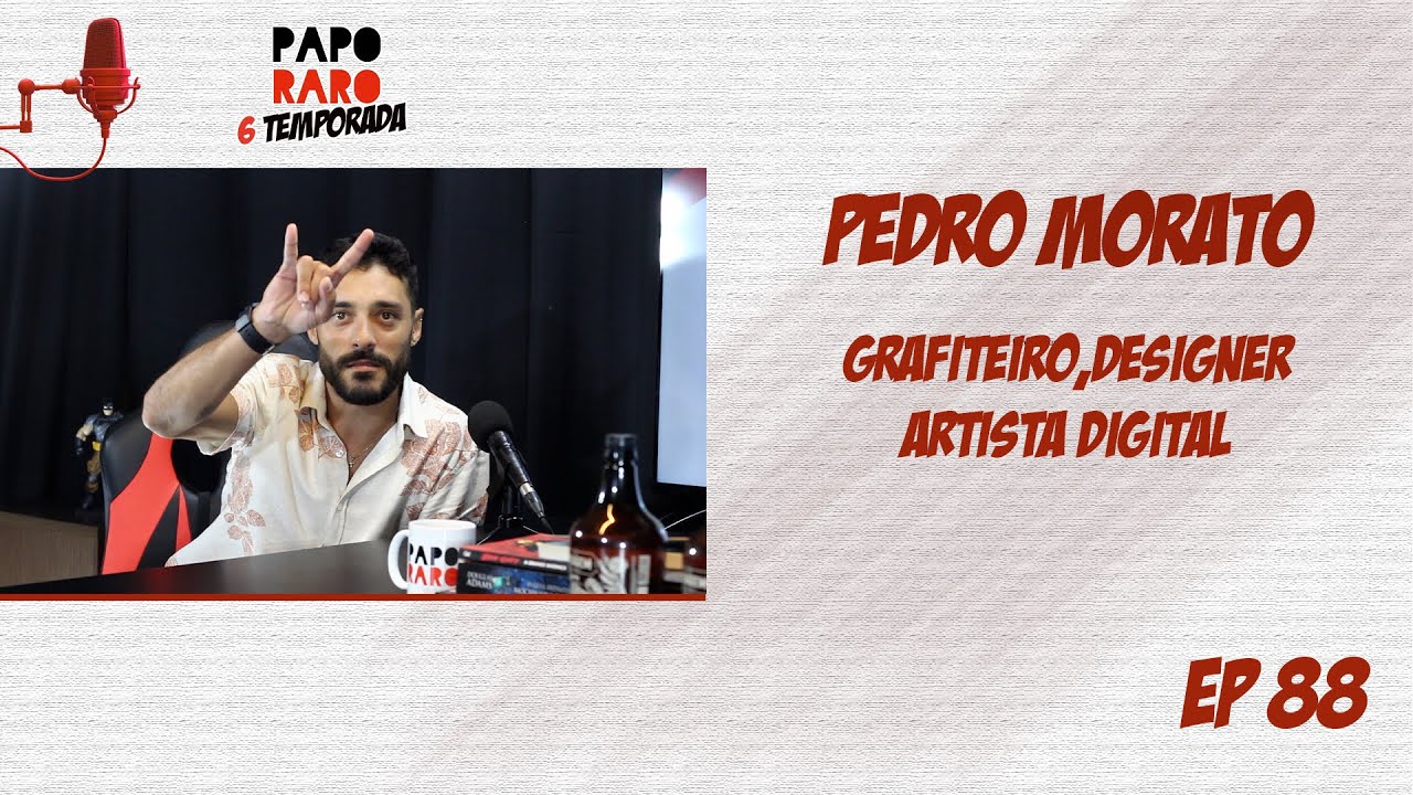 Pedro Morato - Grafiteiro, Designer e Artista Digital - Papo RARO Podcast #088
