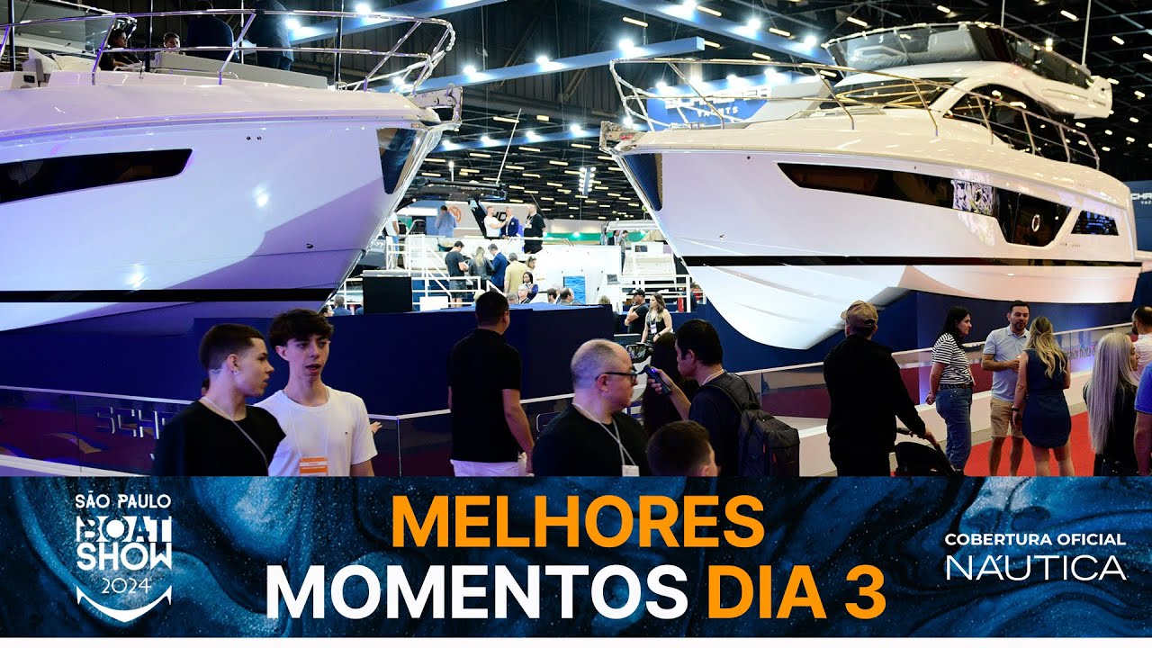 Highlights of Day 3 | S&atilde;o Paulo Boat Show 2024 | Nautical