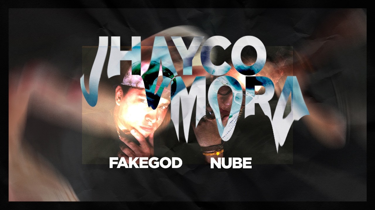 JHAYCO Y MORA - FAKEGOD & NUBE