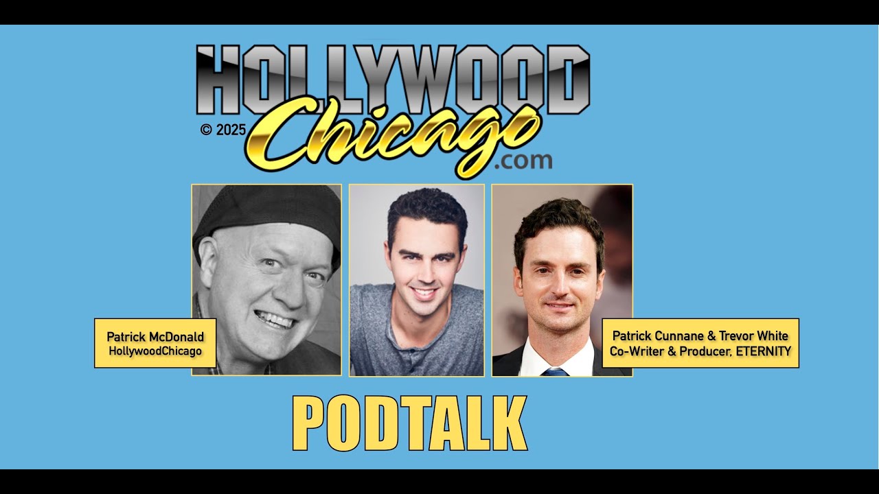 ETERNITY film Patrick Cunnane & Trevor White, Podtalk w/Patrick McDonald of HollywoodChicago.com