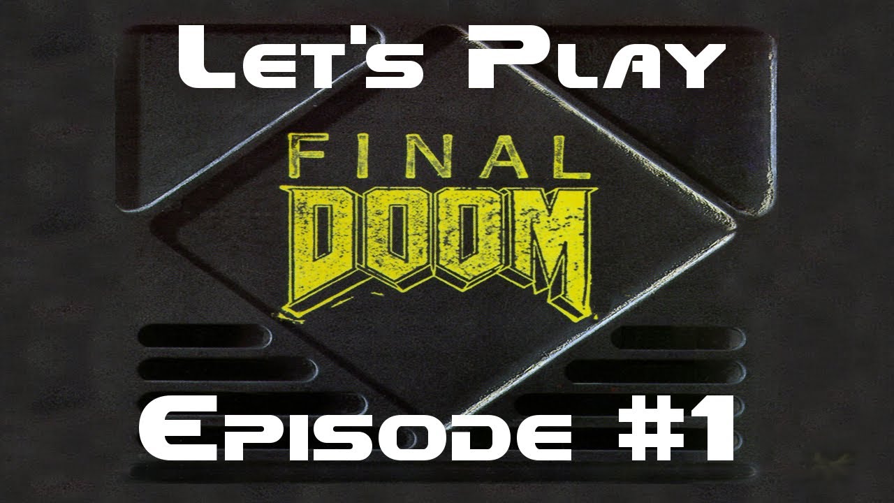 Let's Play Final Doom: 1 - Doom Fever Begins