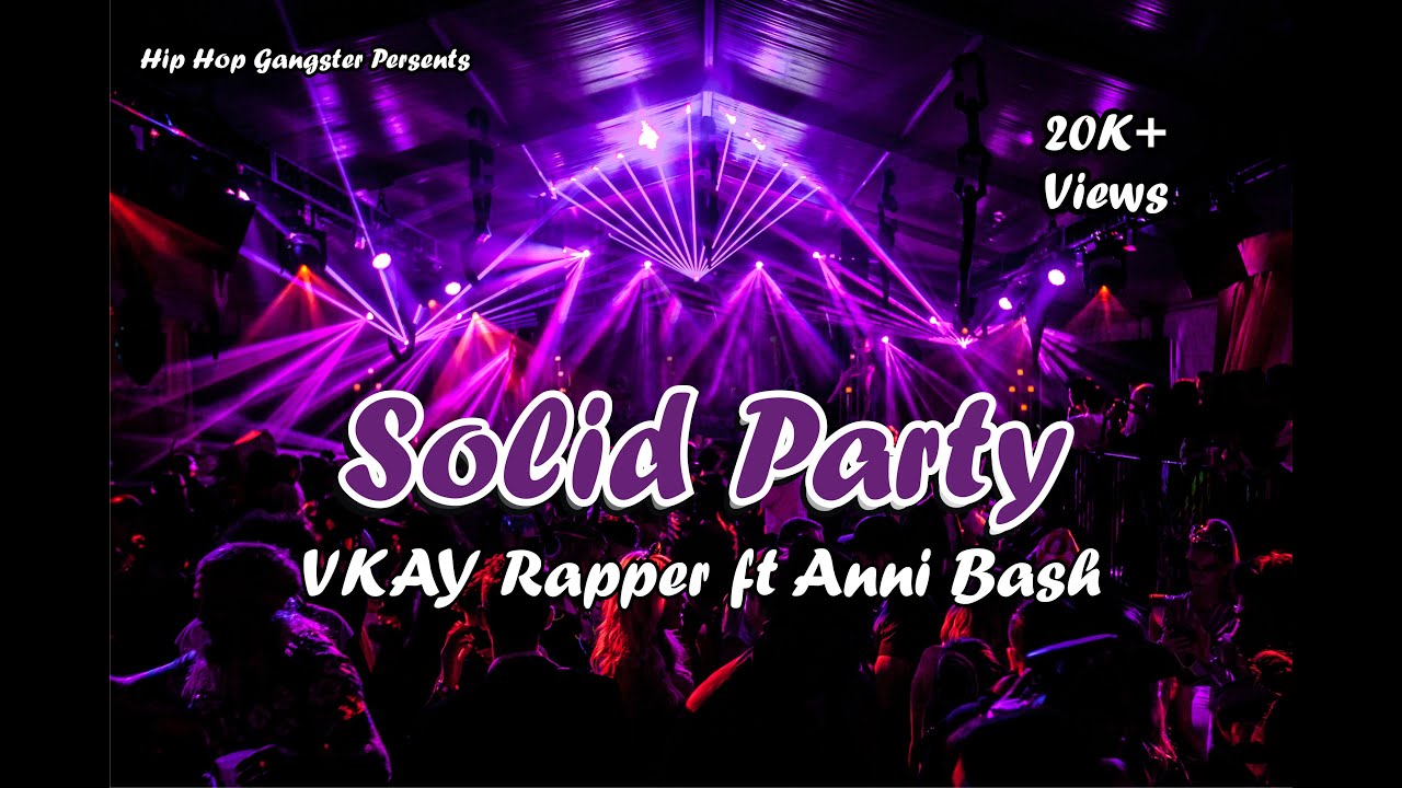 Solid Party Vkay Rapper ft Anni Bash