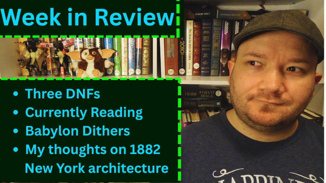Week in Review || Three DNFs || Writing Babylon Dithers