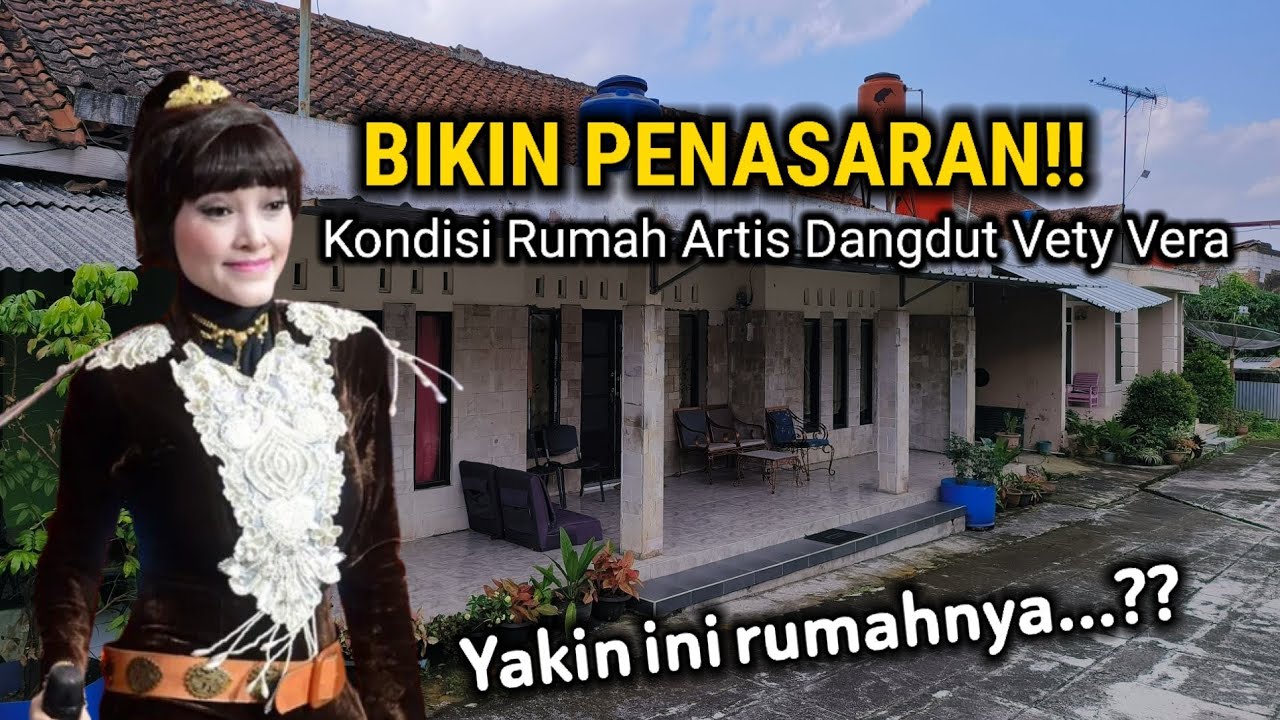 RUMAH ARTIS SENIOR VETY VERA PENYANYI DANGDUT TERKENAL RUMAHNYA JADI BEGINI BIKIN PENASARAN??