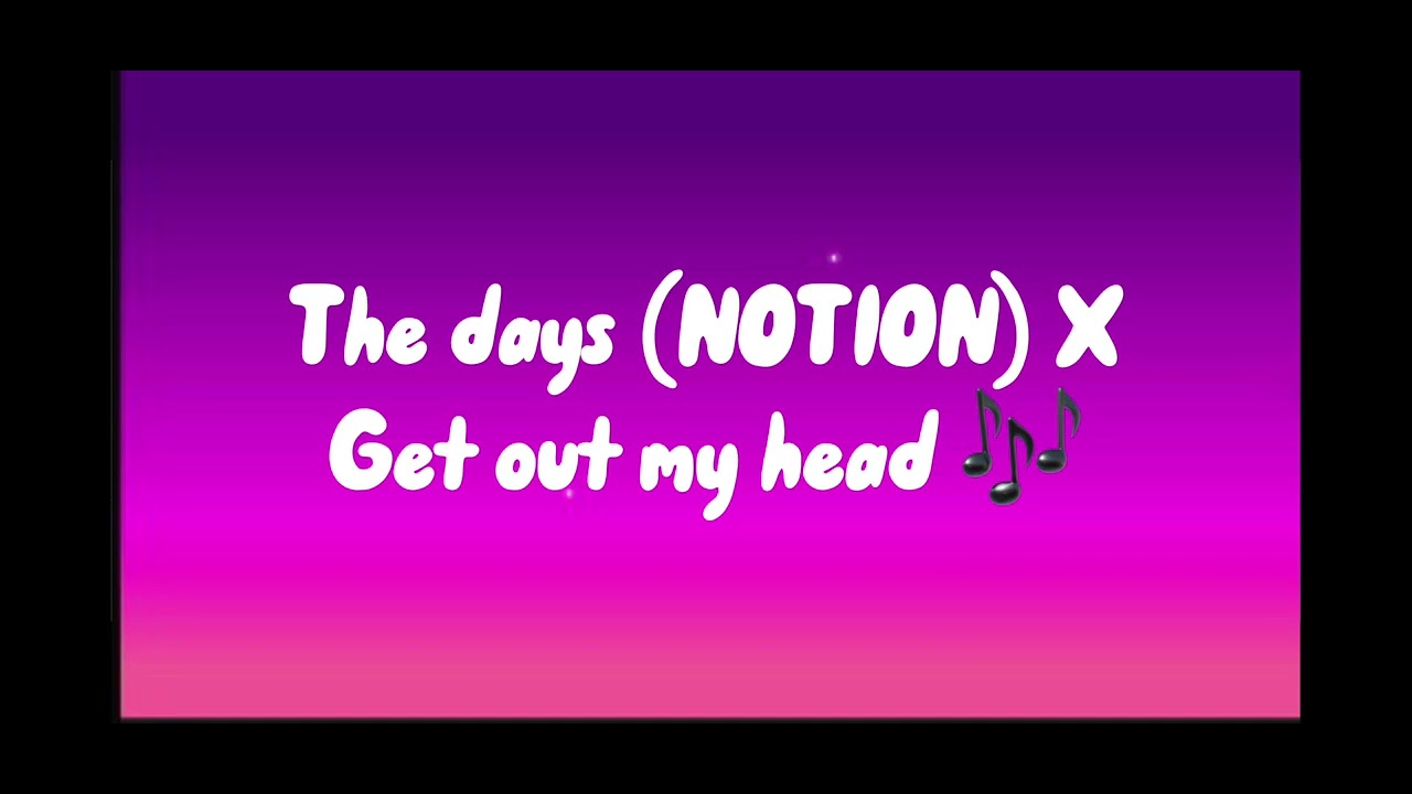 The days (Notion) X Get out my head