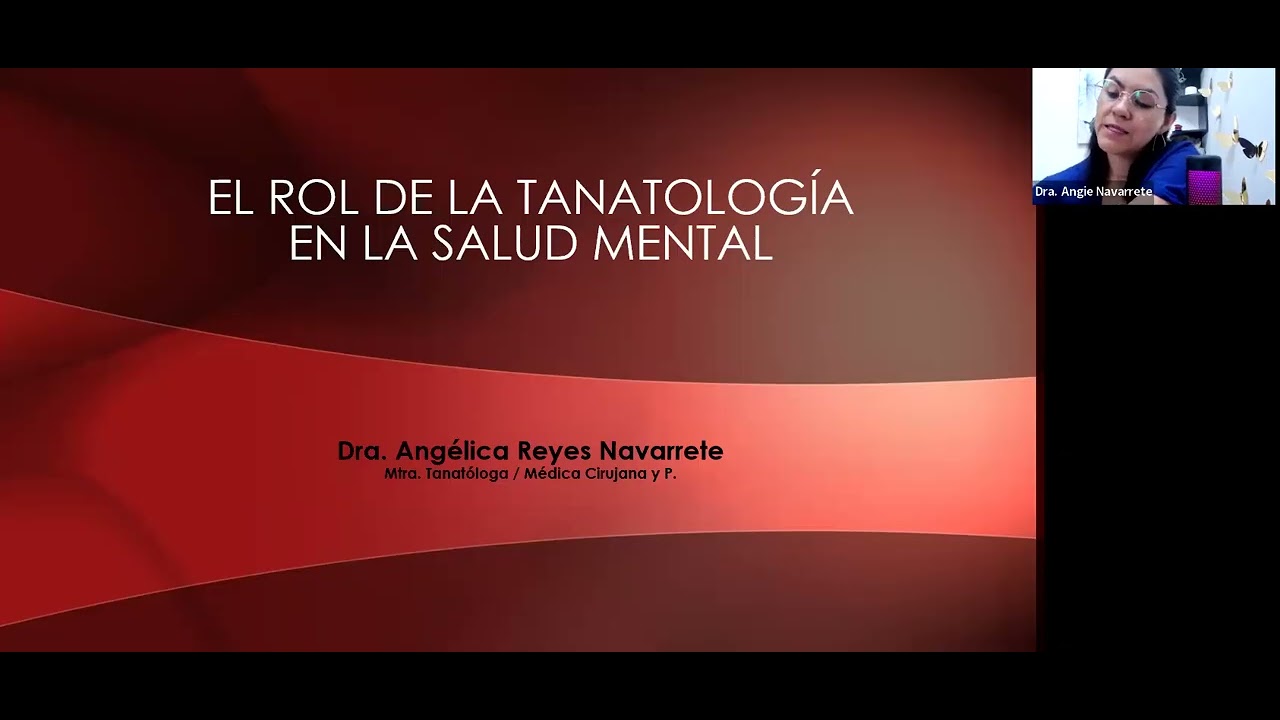 Sesi&oacute;n 2: El Rol de la TANATOLOG&Iacute;A en la SALUD MENTAL