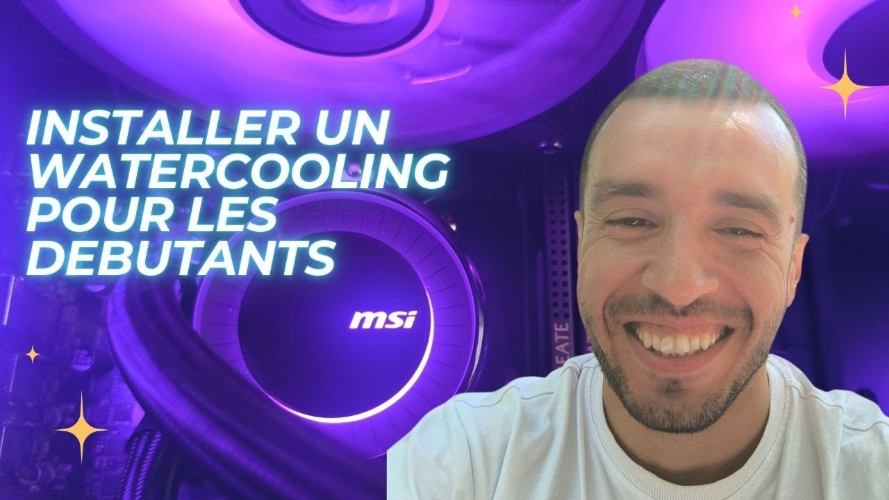 Installer un Watercooling pour les débutants