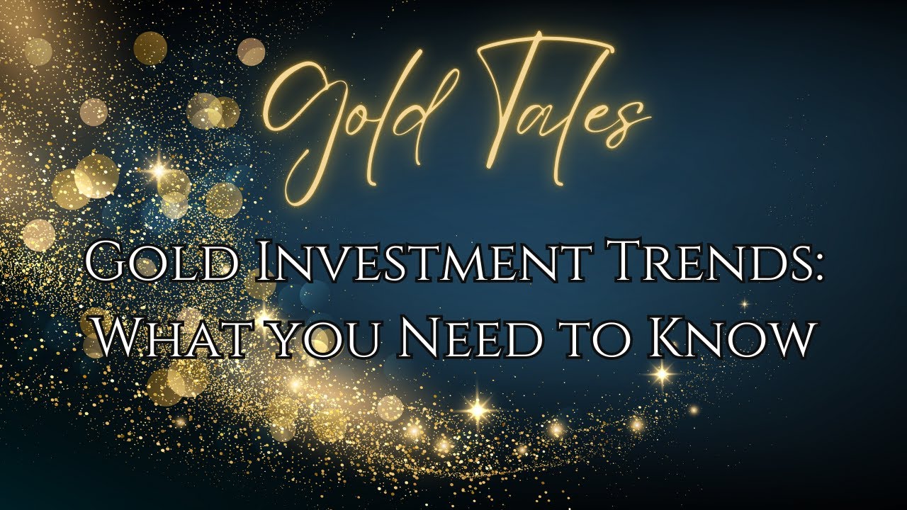 Gold Investment Trends: What You Need to Know | Gold Tales
