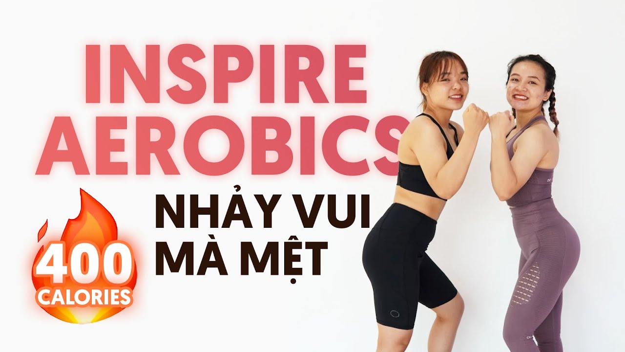 Inspire Aerobics  | Bài tập Cardio phiên bản đốt mỡ thần thánh | 400 calories