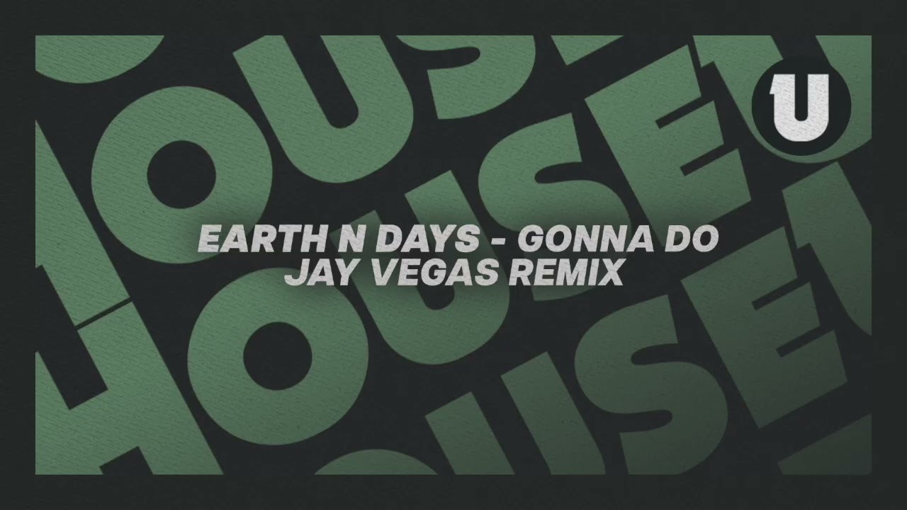 Earth n Days - Gonna Do (Jay Vegas Remix)