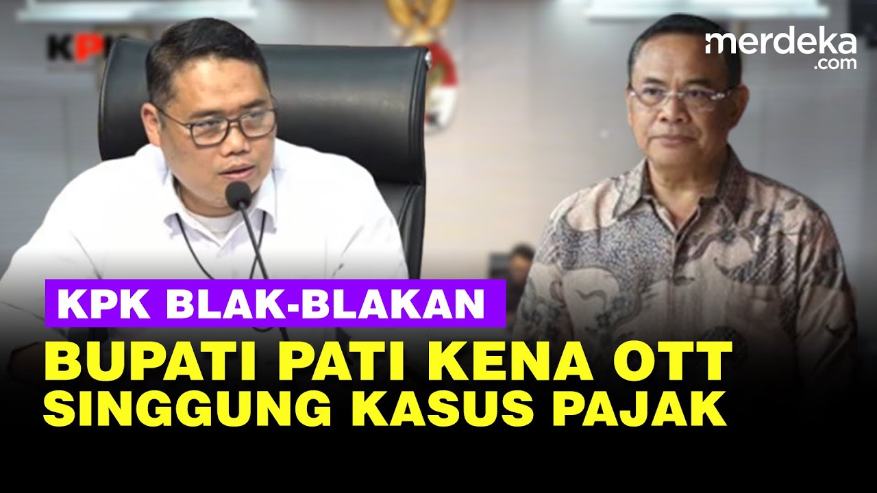 KPK Blak blakan Nasib Bupati Pati Usai Kena OTT, Singgung Kasus Pajak Sempat Viral