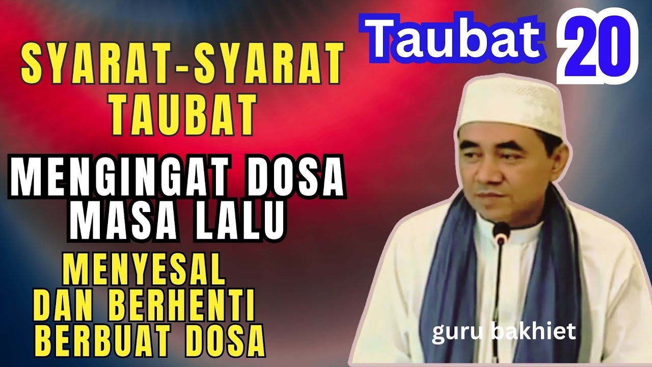 TAUBAT Syarat-syarat taubat dengan mengingat dosa masa lalu menyesal . guru bakhiet