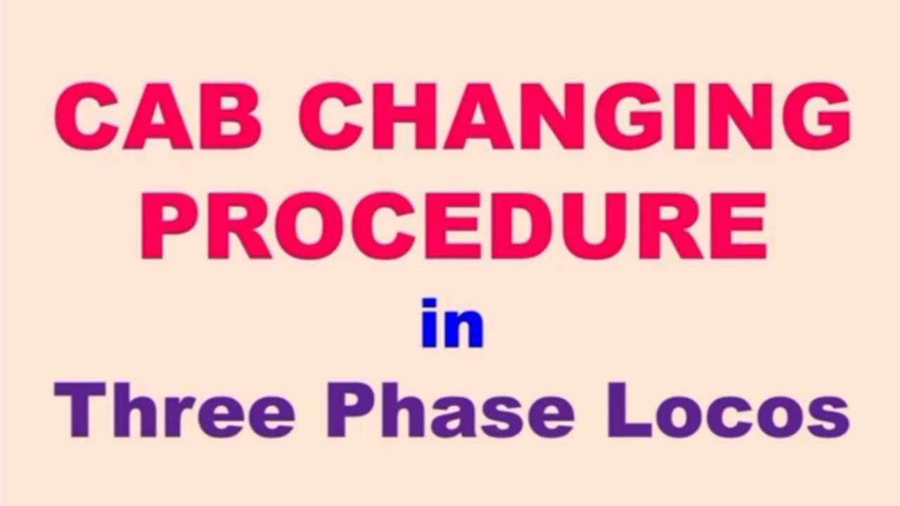 CAB CHANGING PROCEDURE IN 3-PHASE LOCO