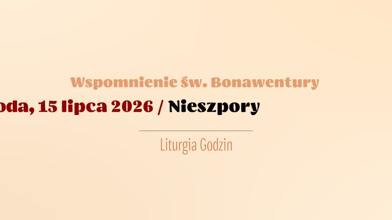#Nieszpory | 15 lipca 2026 | Św. Bonawentury