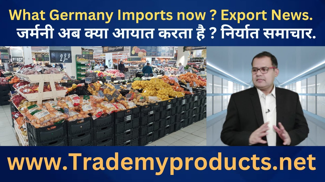 What Products Germany Imports Now ? Export News . Tuberose Corporation Trade , Business & Invest.