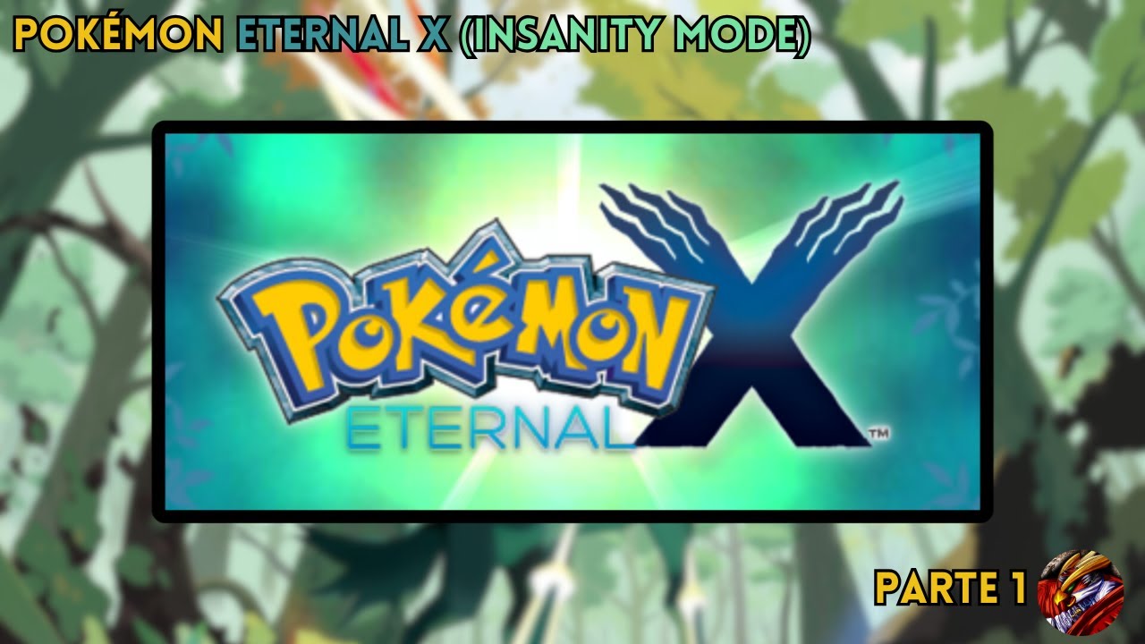 🔴 POKÉMON ETERNAL X | Parte 1 | ¿Será tan difícil como para llamarse "INSANITY MODE"?