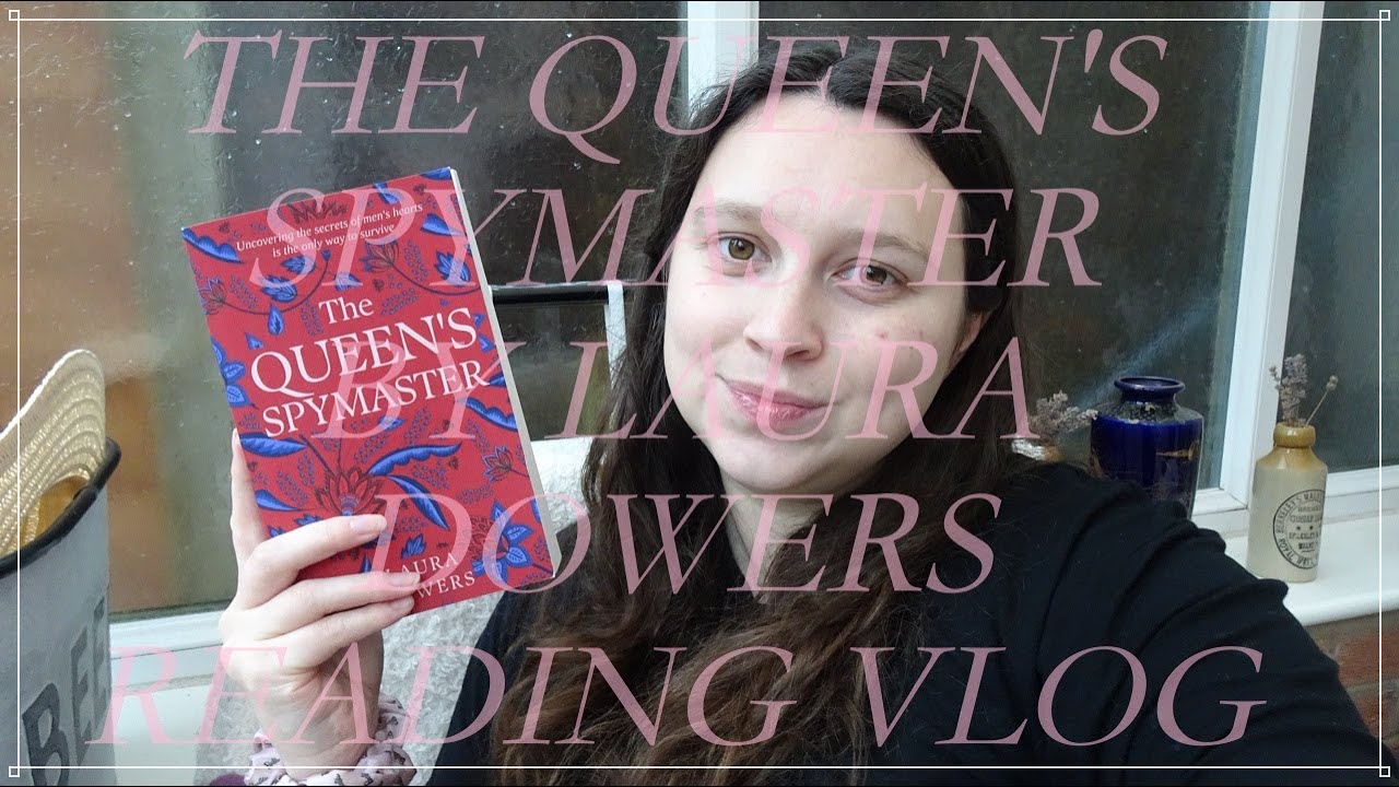 The Queen's Spymaster by Laura Dowers Reading Vlog