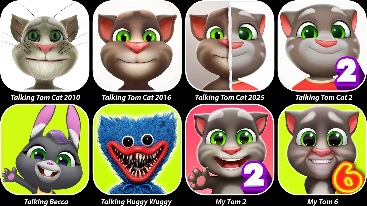 My Tom 2,My Tom 6,Talking Huggy Wuggy,Talking Tom Cat (2010,2016,2025),Talking Becca