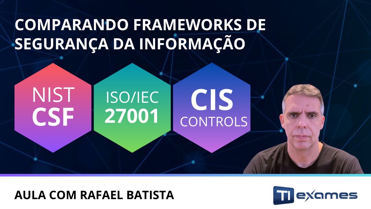 Comparando Frameworks NIST CSF, ISO/IEC 27001 e CIS Controls
