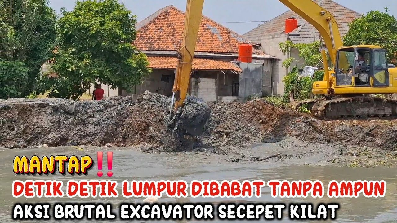 MANTAP‼️DETIK DETIK LUMPUR DIBABAT TANPA AMPUN AKSI BRUTAL EXCAVATOR SECEPAT KILAT