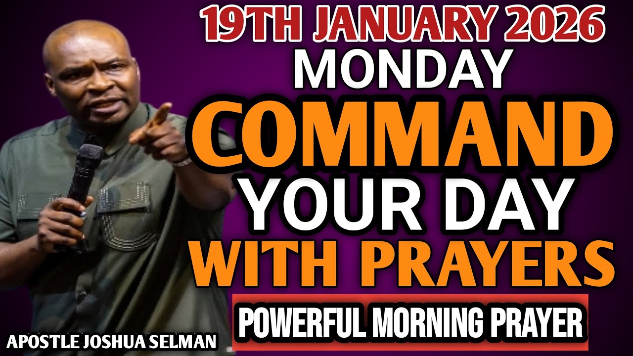 [MONDAY 19TH JANUARY 2026]START YOUR MORNING WITH PRAYER | SPIRITUAL PRAYER BY APOSTLE JOSHUA SELMAN
