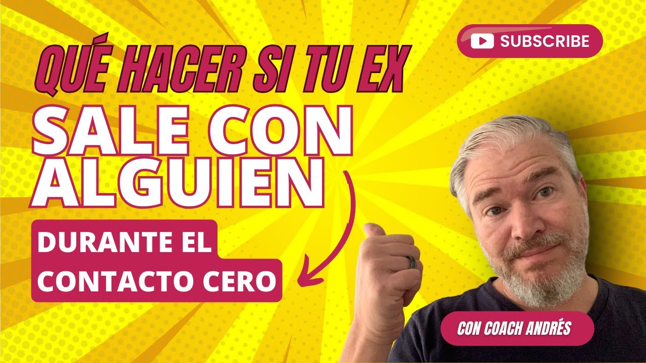 Qué hacer SI TU EX SALE CON ALGUIEN durante el CONTACTO CERO