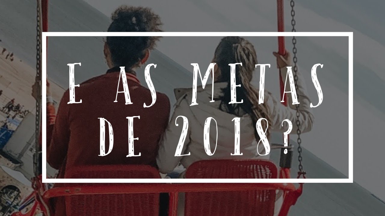 VOLTAMOS!!!! E AS METAS DE 2018??