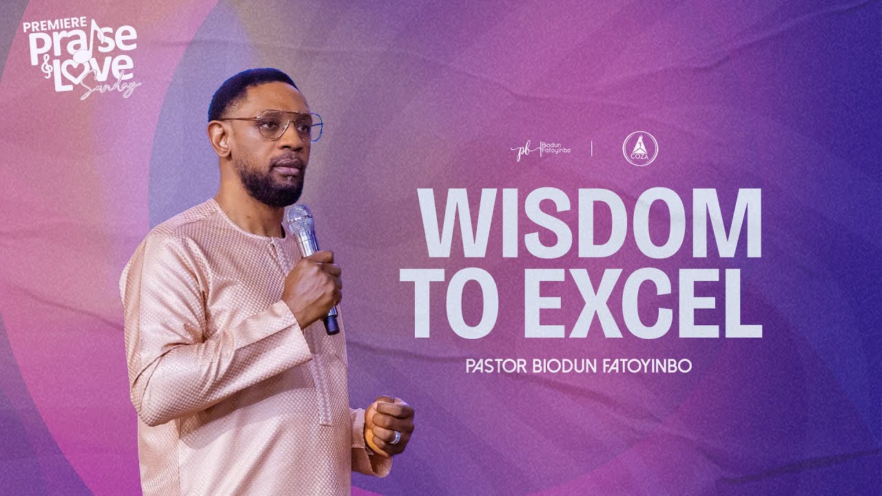 Wisdom to Excel | Pastor Biodun Fatoyinbo | COZA Premiere Praise and Love Service | 19-01-2025