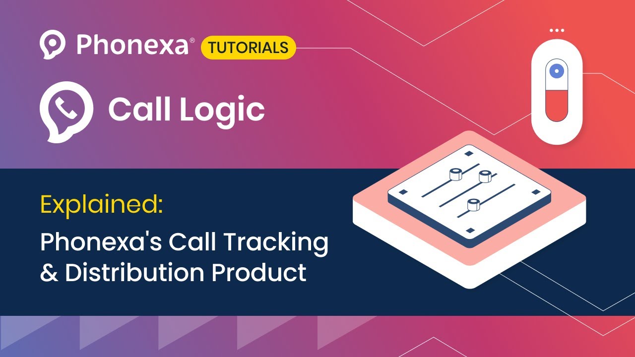 Call Logic Explained: Phonexa's Call Tracking & Distribution Product