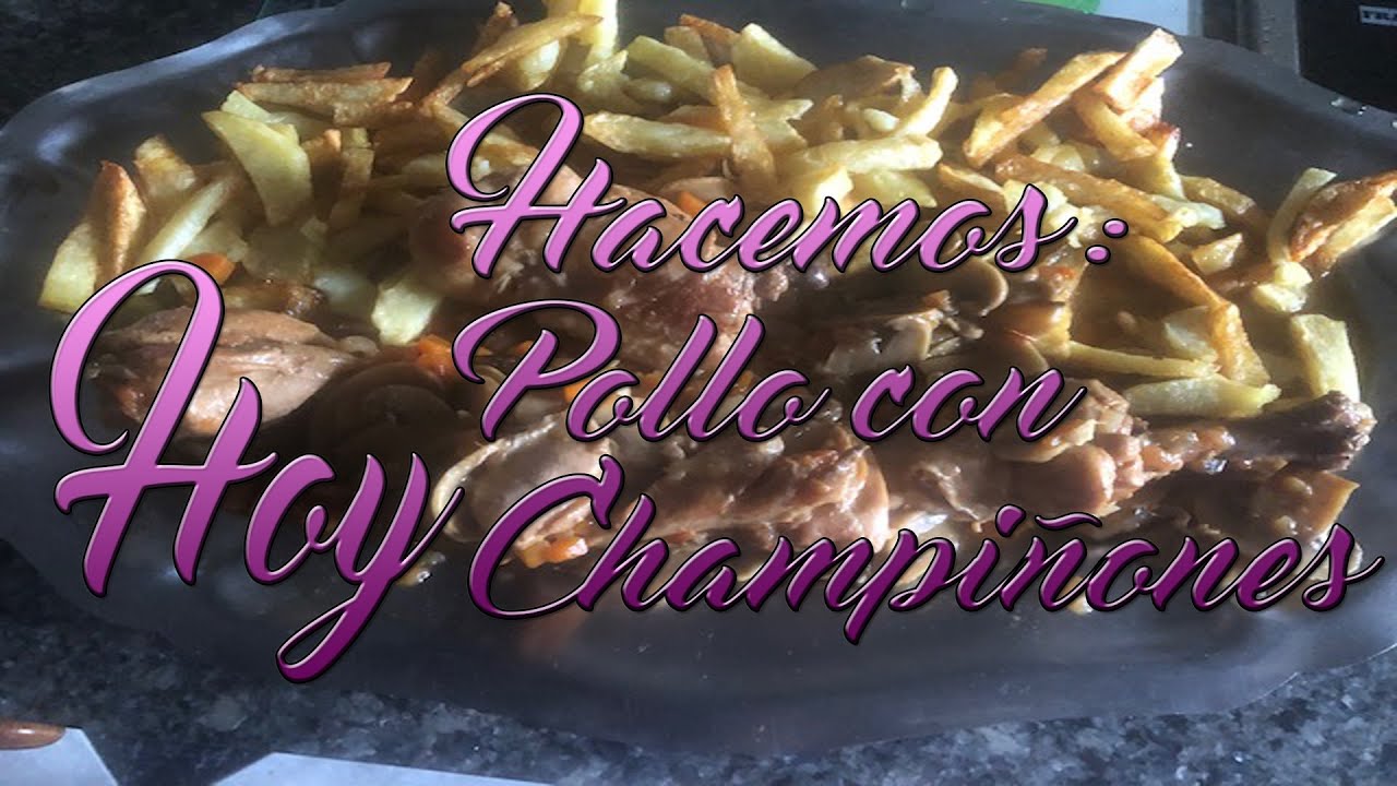 hoy hacemos pollo con champiñones