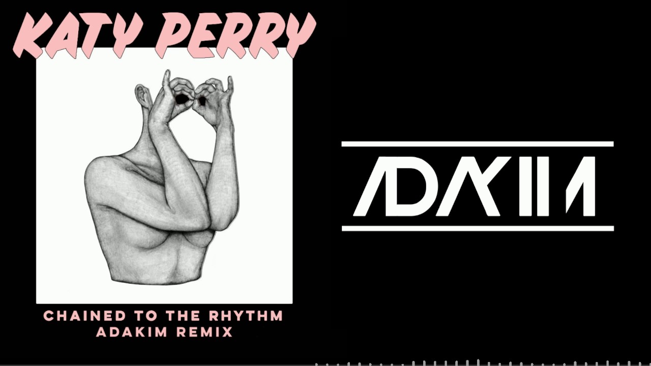 Katy Perry - Chained To The Rhythm (Adakim Remix)