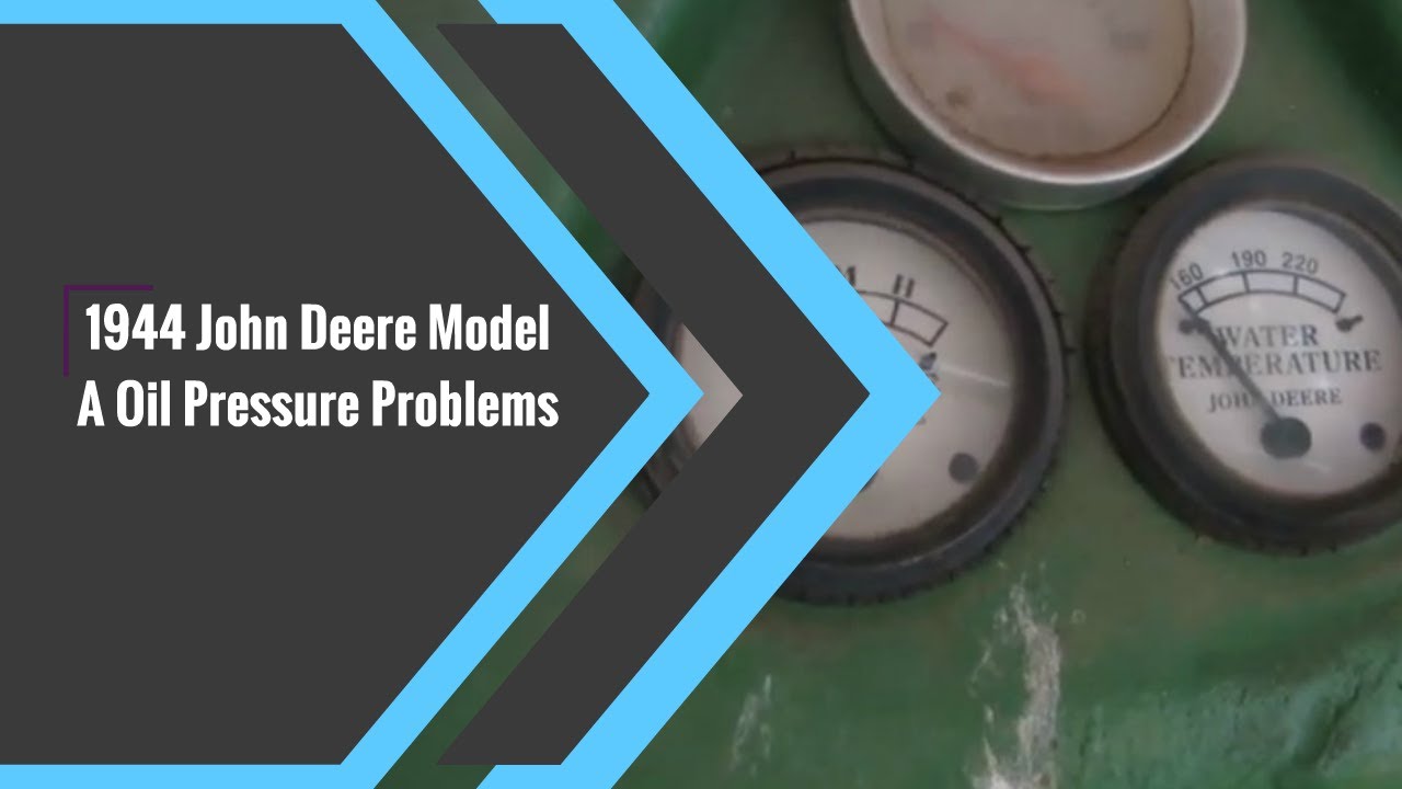 1944 John Deere Model A Oil Pressure Problems