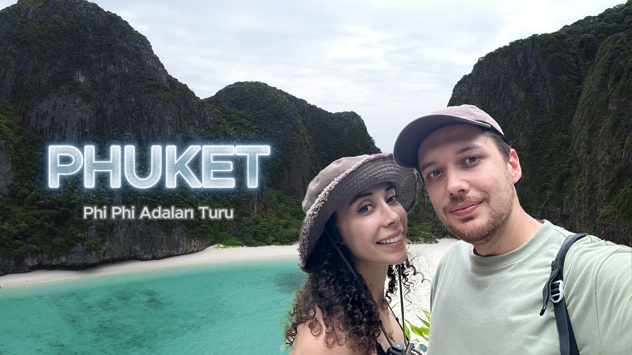 Phi Phi Adaları Turu | Phuket'e Gidilir Mi? | Değerlendirme