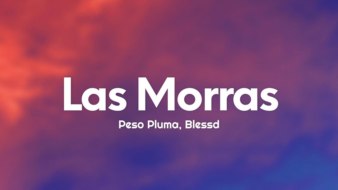 Peso Pluma, Blessd - Las Morras (Letra/Lyrics)