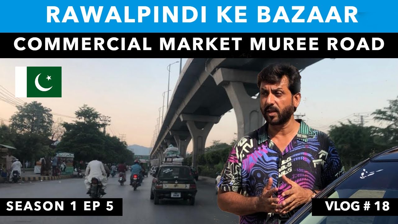 Historical City Rawalpindi Ke Bazaar | Commercial Market Muree Road Trip | S1 EP 5 | Vlog # 19 |