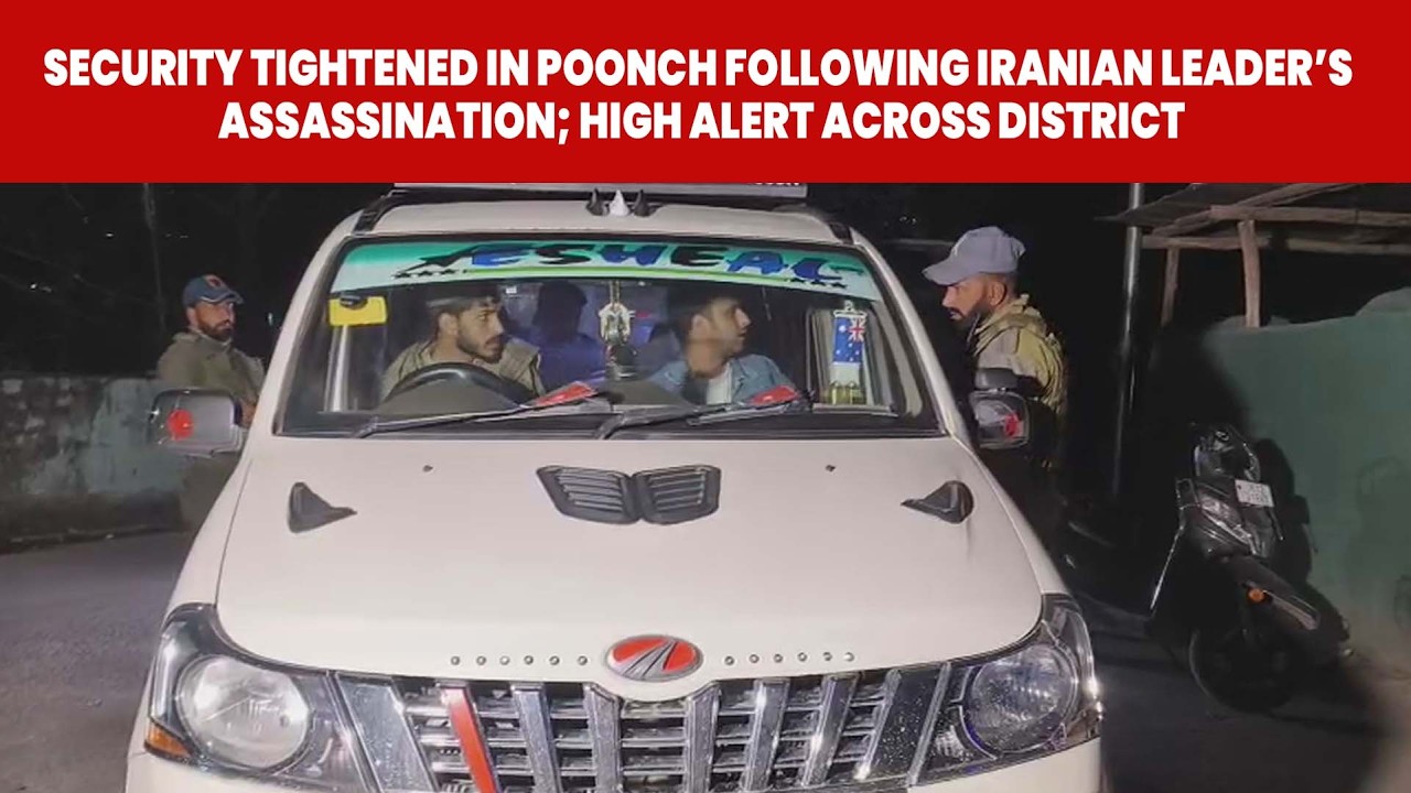 Security Tightened in Poonch Following Iranian Leader’s Assassination; High Alert Across District